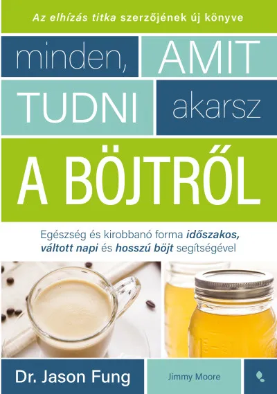 Vedd meg online Minden, amit tudni akarsz a böjtről - Egészség és kirobbanó forma időszakos, váltott napi, hosszú böjt segítségével