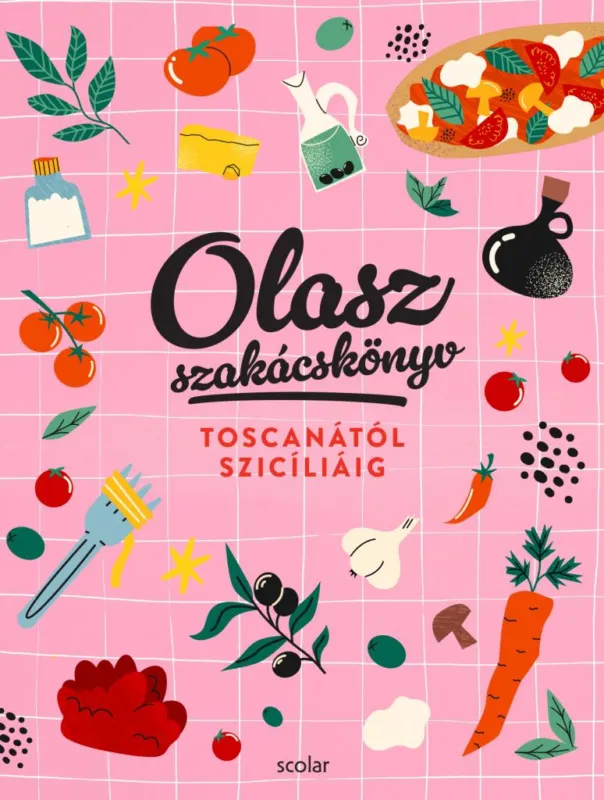 Olasz szakácskönyv - Toscanától Szicíliáig Nézd meg most