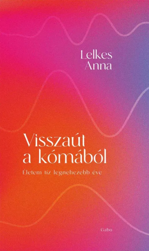 Akció Visszaút a kómából - Életem tíz legnehezebb éve