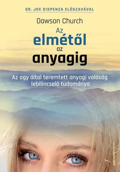 Az elmétől az anyagig - Az agy által teremtett anyagi valóság lebilincselő tudománya Vásárlói kedvenc