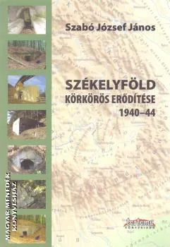 Székelyföld körkörös erődítése 1940-44 Akció