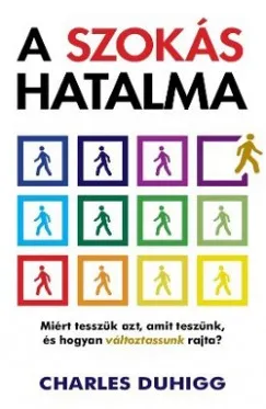 A szokás hatalma - Miért tesszük azt, amit teszünk, és hogyan változtassunk rajta? Alacsony ár