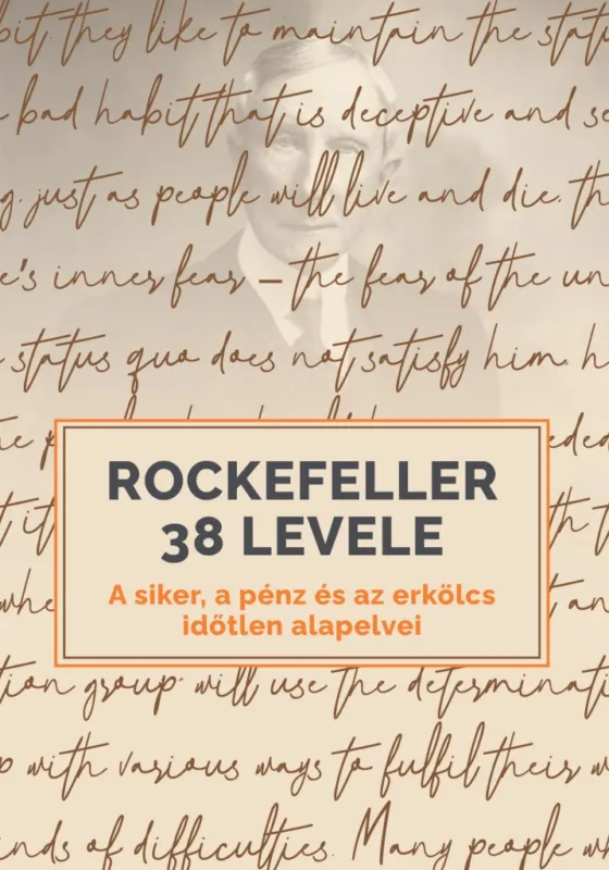 Újdonság Rockefeller 38 levele - A siker, a pénz és az erkölcs időtlen alapelvei