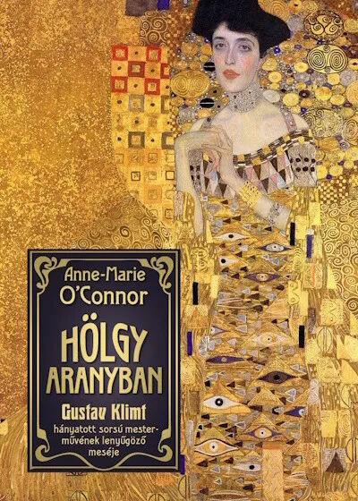 Azonnali szállítás Hölgy aranyban - Gustav Klimt hányatott sorsú mesterművének lenyűgöző meséje