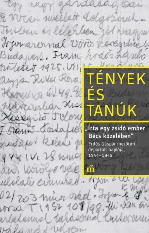 ,,Írta egy zsidó ember Bécs közelében . Erdős Gáspár mezőtúri deportált naplója, 1944-1945 Kedvezményes ár