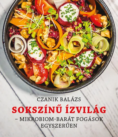 Sokszínű Ízvilág - Mikrobiom-barát fogások egészségesen Kiárusítás