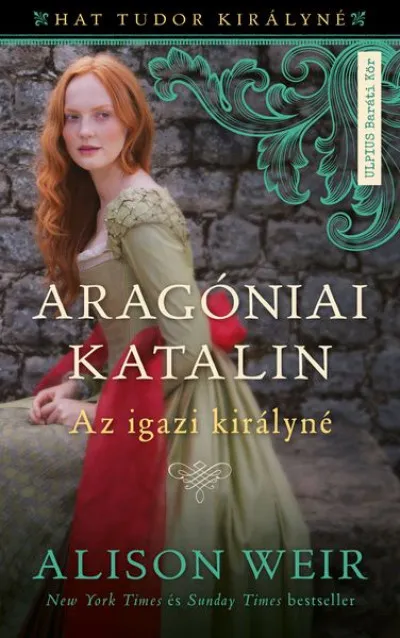Aragóniai Katalin - Az igazi királyné Bestseller