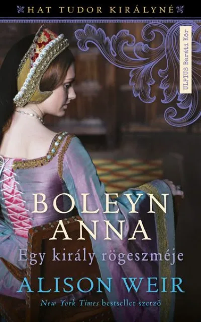 Boleyn Anna - Egy király rögeszméje Azonnali szállítás