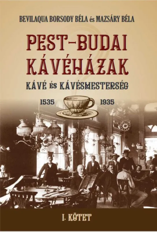 Kihagyhatatlan ajánlat PEST-BUDAI KÁVÉHÁZAK I. kötet