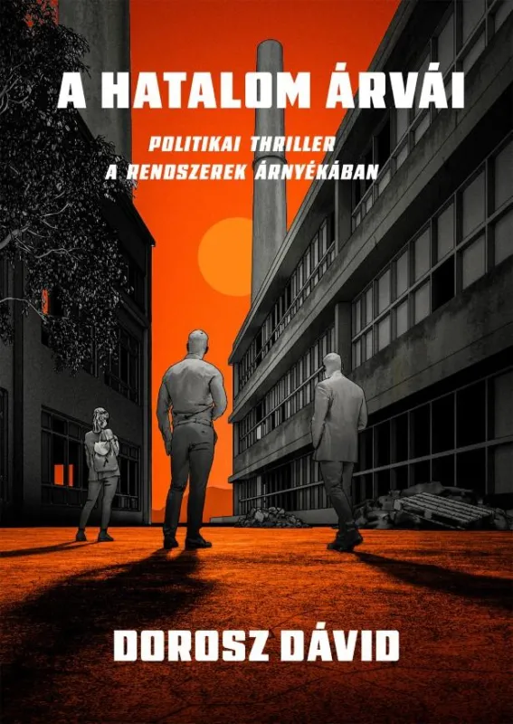 A hatalom árvái - Politikai thriller a rendszerek árnyékában Alacsony ár