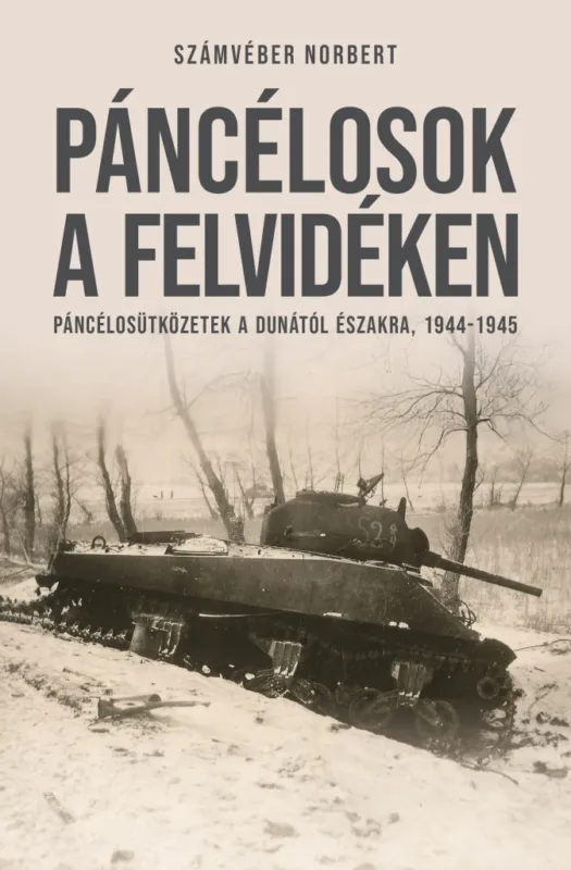 Páncélosok a Felvidéken - Páncélosütközetek a Dunától északra, 1944-1945 Kiárusítás