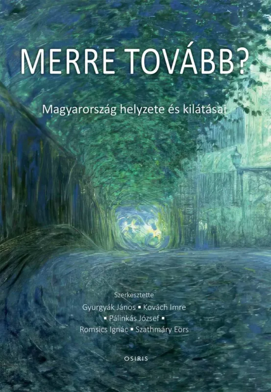 Nézd meg most Merre tovább? Magyarország helyzete és kilátásai