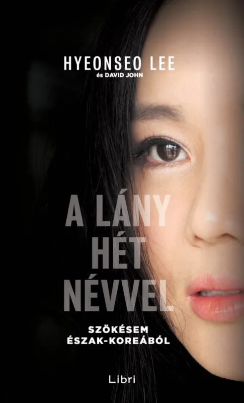 Olcsóbb A lány hét névvel - Szökésem Észak-Koreából
