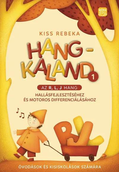 Azonnal elérhető Hangkaland 1. - Az r, l, j hang hallásfejlesztéséhez és motoros differenciálásához