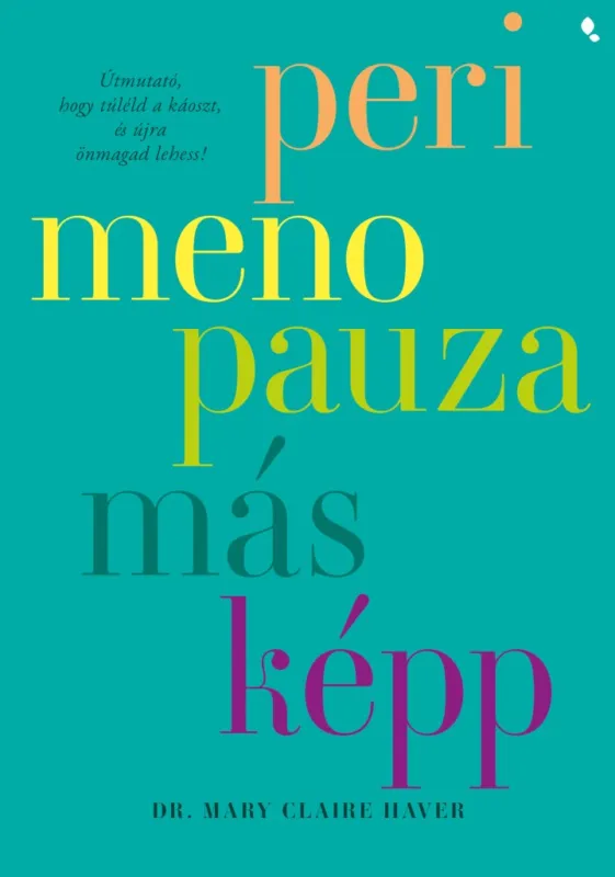 Perimenopauza másképp - Útmutató, hogy túléld a káoszt, és újra önmagad lehess! Végkiárusítás