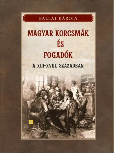 Magyar korcsmák és fogadók a XIII-XVIII. században Akciós ár
