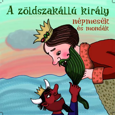 Vedd meg most A zöldszakállú király - Hangoskönyv - Népmesék és mondák