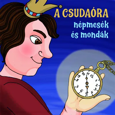 Nézd meg most A csudaóra - Hangoskönyv - Népmesék és mondák