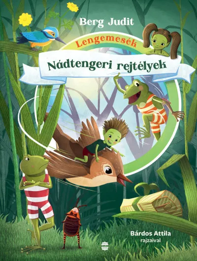 Lengemesék - Nádtengeri rejtélyek Kihagyhatatlan ajánlat