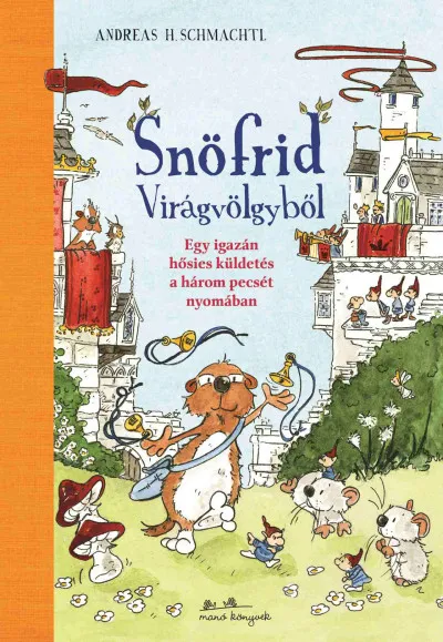Snöfrid Virágvölgyből - Egy igazán hősies küldetés a három pecsét nyomában Legkelendőbb