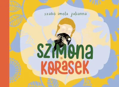 Szimona és Korasek - (az erdei tündér és a holló varázslatos barátsága) Kedvezményes ár