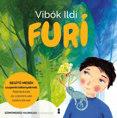 Furi - Segítő mesék szuperérzékenyeknek, félénkeknek és szeretnivaló különcöknek Kedvezményes ár