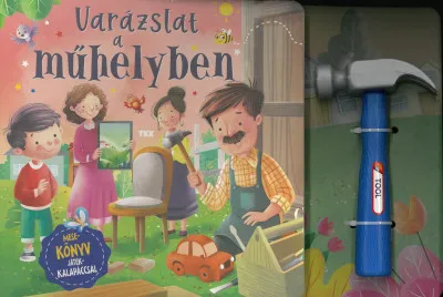 Varázslat a műhelyben - Mesekönyv játékkalapáccsal Végkiárusítás