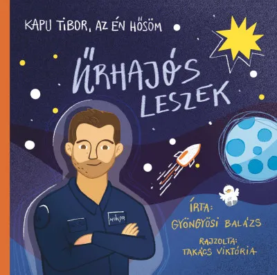 Akciós ár Kapu Tibor, az én hősöm - Űrhajós leszek
