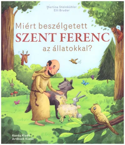 Kihagyhatatlan ajánlat Miért beszélgetett Szent Ferenc az állatokkal?