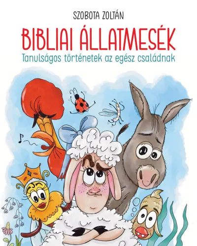 Legjobb ár Bibliai állatmesék - Tanulságos történetek az egész családnak