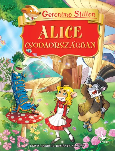 Alice Csodaországban - Lewis Carroll regénye alapján Különleges ajánlat
