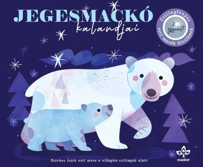 Jegesmackó kalandjai - Csillagfényes esti mesék kicsiknek Gyors kiszállítás