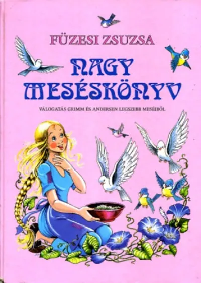 Nagy meséskönyv 1. - Válogatás Grimm és Andersen legszebb meséiből Népszerű