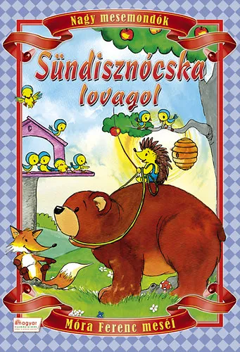 Bestseller Sündisznócska lovagol - Móra Ferenc meséi