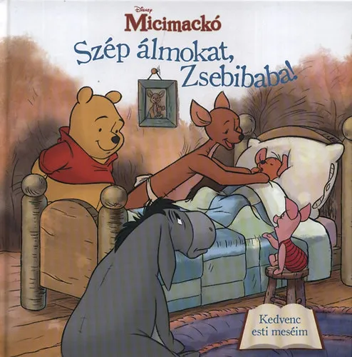 Micimackó - Szép álmokat Zsebibaba! - Kedvenc meséim Ajánlat