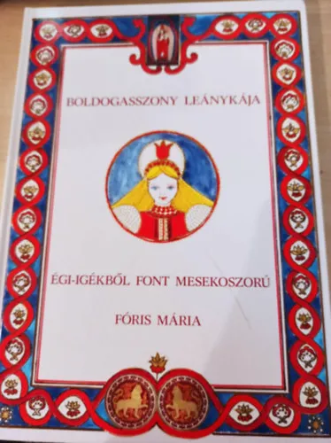 Alacsony ár Boldogasszony leánykája - Égi-igékből font mesekoszorú