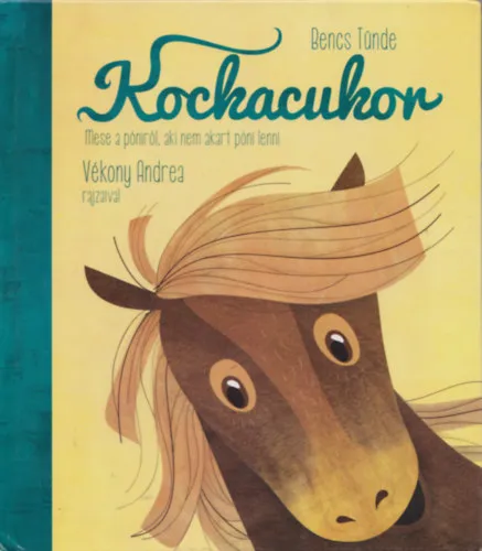 Kockacukor - Mese a póniról, aki nem akart póni lenni Legjobb ár