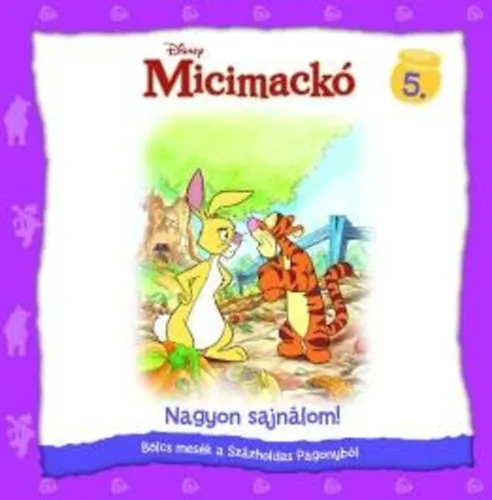 Kiárusítás Nagyon sajnálom! - Micimackó - Bölcs mesék a Százholdas Pagonyból 5.