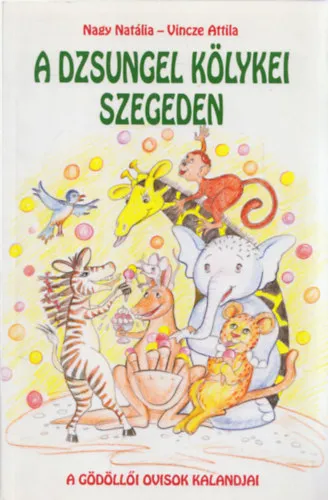 Árengedmény A dzsungel kölykei Szegeden : a gödöllői ovisok kalandjai