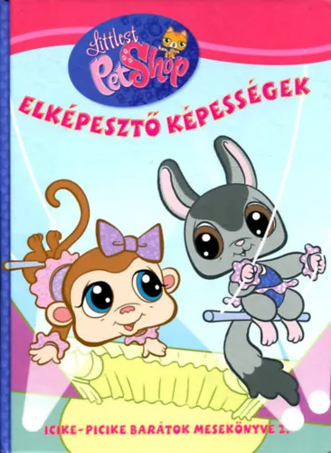 Legnépszerűbb Elképesztő képességek - Icike-picike barátok mesekönyve 2.