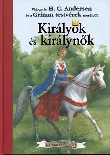 Királyok és királynők (H.C.Andersen és a Grimm testvérek meséi) Ne maradj le
