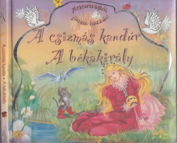 Legkelendőbb A csizmás kandúr és a békakirály (Meseországból jöttem hozzád)