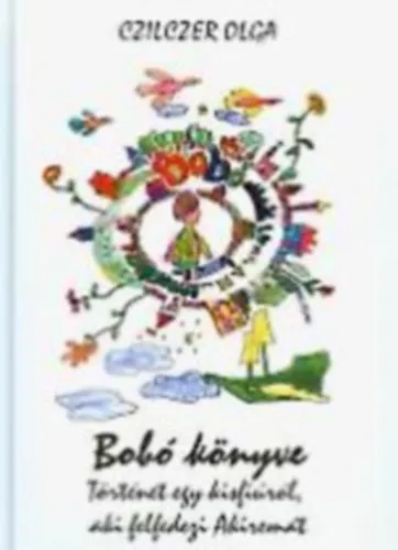 Prémium Bobó könyve. Történet egy kisfiúról, aki felfedezi Akiremát.