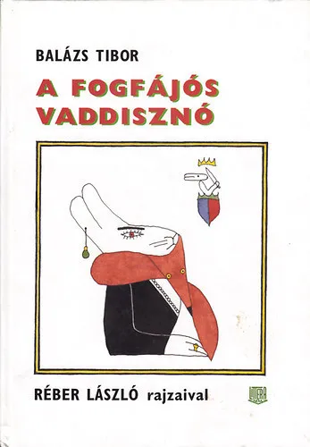 A fogfájós vaddisznó (SZERKESZTŐ Bella István) Legnépszerűbb