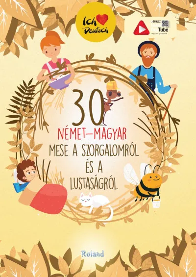 30 német-magyar mese a szorgalomról és a lustaságról Ajánlat