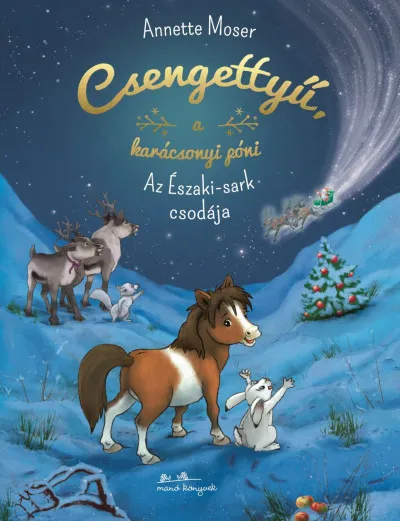 Korlátozott ajánlat Csengettyű, a karácsonyi póni - Az Északi-sark csodája