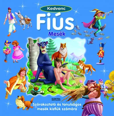 Exkluzív ajánlat Kedvenc fiús mesék - Szórakoztató és tanulságos mesék kisfiúk számára