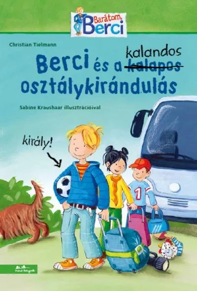 Berci és a kalandos osztálykirándulás - Berci regények 2. Olcsó