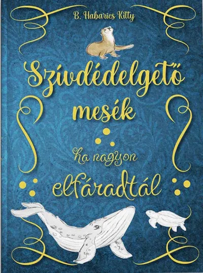 Szívdédelgető mesék - Ha nagyon elfáradtál Prémium