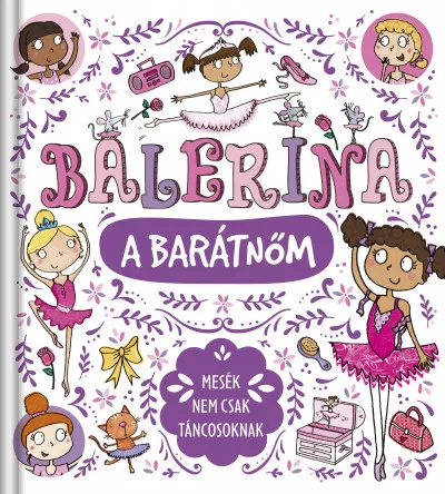 Balerina a barátnőm - Mesék nem csak táncosoknak Bestseller